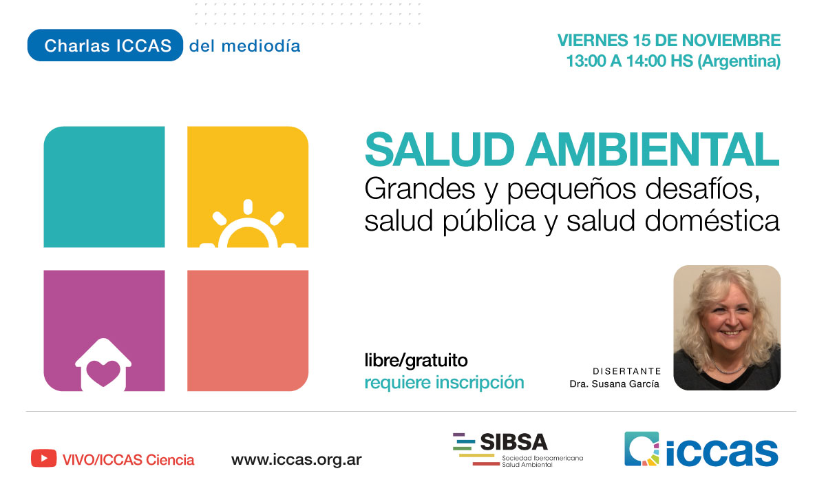 Charla ICCAS del Mediodía: Salud ambiental: Grandes y pequeños desafíos, salud pública y salud doméstica